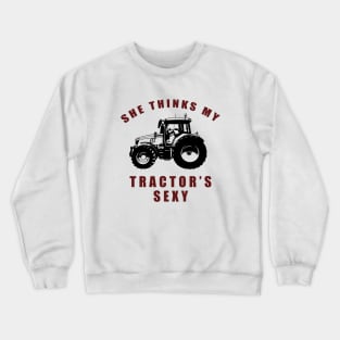 She Thinks My Tractor's Sexy - Kenny Chesney Crewneck Sweatshirt